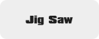 Jig Saw